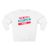 LIVE YOUR BEST LIFE EVER SWEATSHIRT