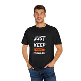 JUST KEEP MOVING FORWARD T-SHIRT
